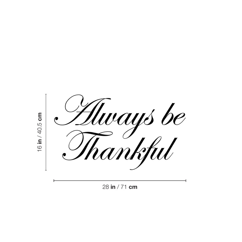 Vinyl Wall Art Decal - Always Be Thankful - 16" x 28" - Trendy Cute Inspirational Lovely Quote Sticker For Home Family Room School Office Coffee Shop Doors Windows Storefront Decor 4