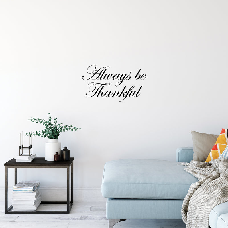 Vinyl Wall Art Decal - Always Be Thankful - 16" x 28" - Trendy Cute Inspirational Lovely Quote Sticker For Home Family Room School Office Coffee Shop Doors Windows Storefront Decor 3