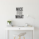 Vinyl Wall Art Decal - Nice For What - 22" x 16.5" - Trendy inspirational Fun Positive Good Vibes Sticker For Home Bedroom Closet Living Room Office Coffee Shop Decor 3