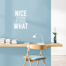 Vinyl Wall Art Decal - Nice For What - 22" x 16.5" - Trendy inspirational Fun Positive Good Vibes Sticker For Home Bedroom Closet Living Room Office Coffee Shop Decor 2