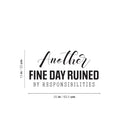 Vinyl Wall Art Decal - Another Fine Day Ruined By Responsibilities - 13" x 25" - Trendy Funny Sarcastic Adult Quote Sticker For Office Coffee Shop Storefront Living Room Gym Fitness Decor 4