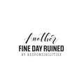 Vinyl Wall Art Decal - Another Fine Day Ruined By Responsibilities - Trendy Funny Sarcastic Adult Quote Sticker For Office Coffee Shop Storefront Living Room Gym Fitness Decor 1