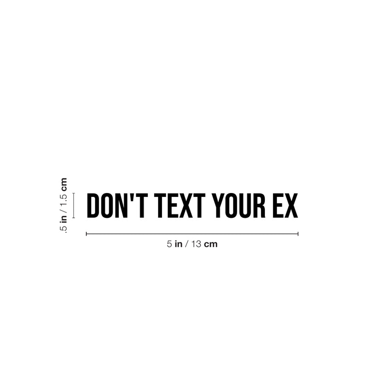 Vinyl Wall Art Decal - Don't Text Your Ex - 5" x 5" - Trendy Funny Sarcastic Adult Joke Good Vibes Quote Sticker For Home Bedroom Closet Boutique Beauty Saloon Office Coffee Shop Decor 4