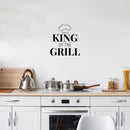 Vinyl Wall Art Decal - King Of The Grill - 16. Modern Inspirational Sticker For Home Bedroom Family Room Kitchen Dining Room Restaurant Decor 3
