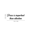 Vinyl Wall Art Decal - Peace Is Important Than Attention - Modern Inspirational Good Vibes Quote Sticker For Home Bedroom Living Room Closet Office Coffee Shop Decor 4