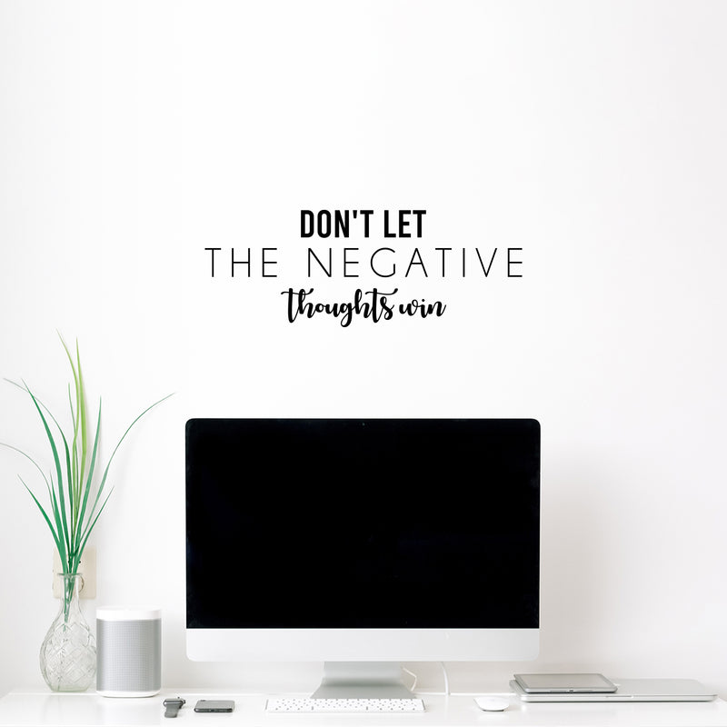 Vinyl Wall Art Decal - Don't Let The Negative Thoughts Win - 9.5" x 25" - Trendy Positive Lifestyle Quote Sticker For Home Bedroom Living Room School Classroom Office Gym Fitness Decor 2