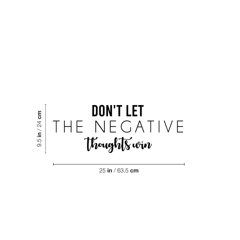 Vinyl Wall Art Decal - Don't Let The Negative Thoughts Win - 9.5" x 25" - Trendy Positive Lifestyle Quote Sticker For Home Bedroom Living Room School Classroom Office Gym Fitness Decor 4