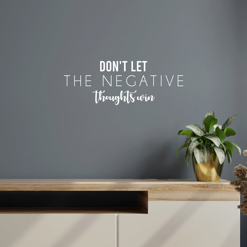 Vinyl Wall Art Decal - Don't Let The Negative Thoughts Win - 9.5" x 25" - Trendy Positive Lifestyle Quote Sticker For Home Bedroom Living Room School Classroom Office Gym Fitness Decor 5