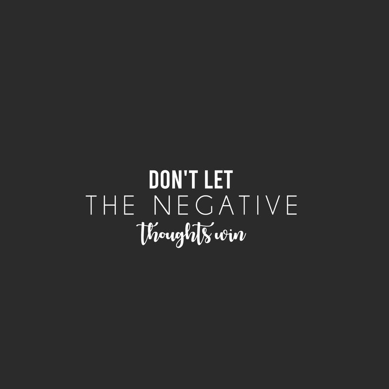 Vinyl Wall Art Decal - Don't Let The Negative Thoughts Win - 9.5" x 25" - Trendy Positive Lifestyle Quote Sticker For Home Bedroom Living Room School Classroom Office Gym Fitness Decor 2