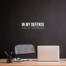 Vinyl Wall Art Decal - In My Defense I Was Left Unsupervised - 7" x 25" - Sarcastic Adult Funny Joke Quote Sticker For Office Coffee Shop Storefront Living Room Gym Fitness Decor 3