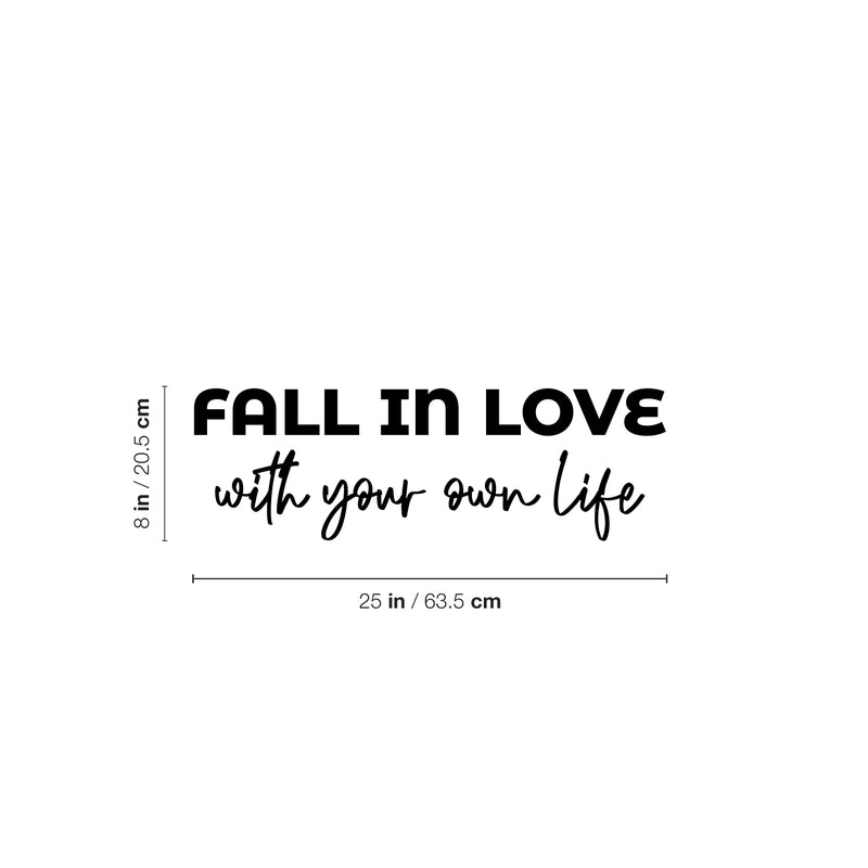 Vinyl Wall Art Decal - Fall In Love With Your Own Life - 8" x 25" - Modern Inspirational Positive Self Love Quote Sticker For Home Office Bedroom Living Room Decor 4