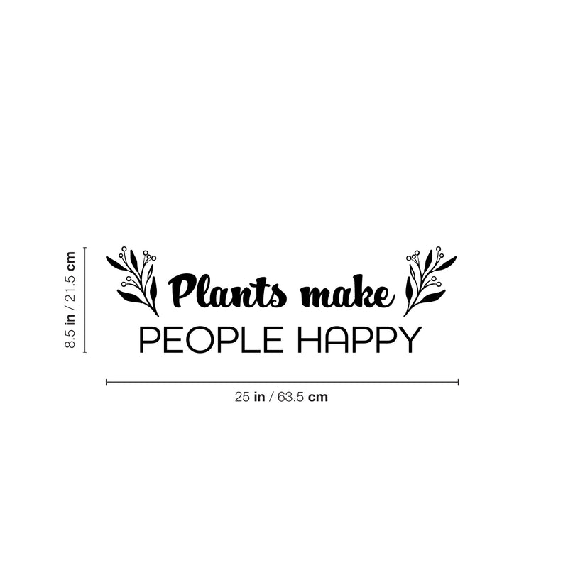 Vinyl Wall Art Decal - Plants Make People Happy - 8. Trendy Inspirational Quote Sticker For Home Office Bedroom Living Room Indoor Garden Patio Decor 4