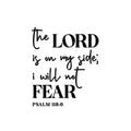 Vinyl Wall Art Decal - The Lord Is On My Side I Will Not Fear Psalm 118:6 - 16. Spiritual Religious Quote Sticker For Home Church Living Room Bedroom Decor 1