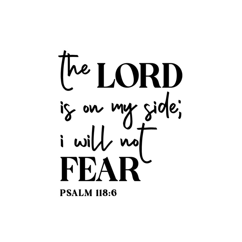 Vinyl Wall Art Decal - The Lord Is On My Side I Will Not Fear Psalm 118:6 - 16. Spiritual Religious Quote Sticker For Home Church Living Room Bedroom Decor 1