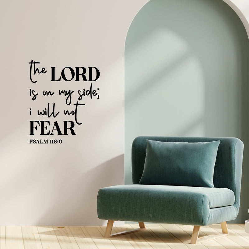 Vinyl Wall Art Decal - The Lord Is On My Side I Will Not Fear Psalm 118:6 - 16. Spiritual Religious Quote Sticker For Home Church Living Room Bedroom Decor 2