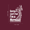 Vinyl Wall Art Decal - Sorry I Can't Run I'm A Mermaid - 23" x 17" - Trendy Inspirational Cute Design Sticker For Children Bedroom Home Baby Nursery Daycare Kids Room Decor 4
