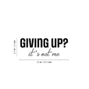 Vinyl Wall Art Decal - Giving Up It's Not Me - 9.5" x 25" - Modern Motivational Self Love Quote Sticker For Home Bedroom Window Office Therapy Living Room Mirror Decor 4