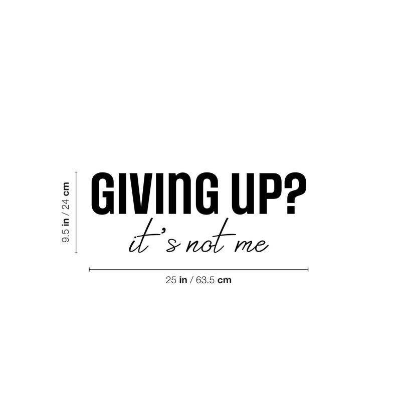 Vinyl Wall Art Decal - Giving Up It's Not Me - 9.5" x 25" - Modern Motivational Self Love Quote Sticker For Home Bedroom Window Office Therapy Living Room Mirror Decor 4
