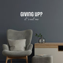 Vinyl Wall Art Decal - Giving Up It's Not Me - 9.5" x 25" - Modern Motivational Self Love Quote Sticker For Home Bedroom Window Office Therapy Living Room Mirror Decor 3