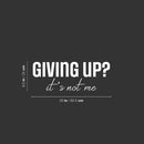 Vinyl Wall Art Decal - Giving Up It's Not Me - 9.5" x 25" - Modern Motivational Self Love Quote Sticker For Home Bedroom Window Office Therapy Living Room Mirror Decor 4