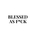 Vinyl Wall Art Decal - Blessed As F*ck - Trendy Motivational Fun Positive Adult Quote Sticker For Office Coffee Shop Gym Fitness Home Bedroom Living Room Humor Decor 1