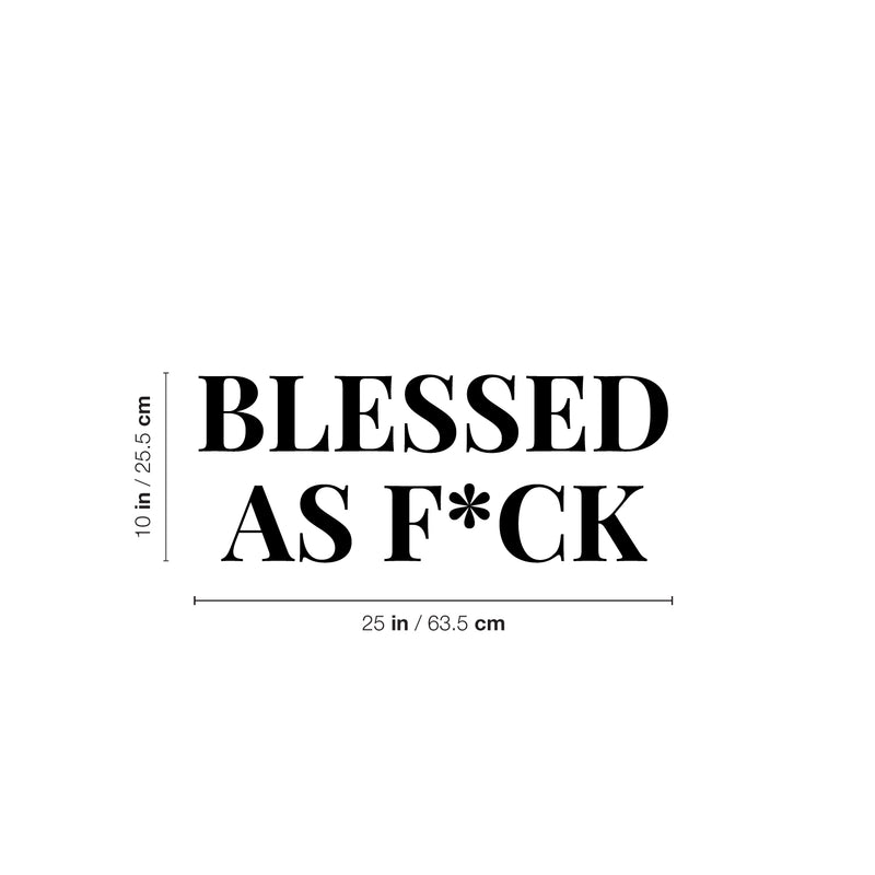 Vinyl Wall Art Decal - Blessed As F*ck - 10" x 25" - Trendy Motivational Fun Positive Adult Quote Sticker For Office Coffee Shop Gym Fitness Home Bedroom Living Room Humor Decor 4