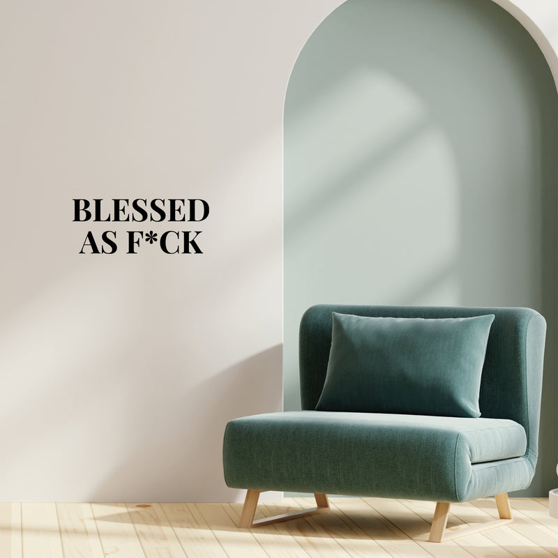 Vinyl Wall Art Decal - Blessed As F*ck - 10" x 25" - Trendy Motivational Fun Positive Adult Quote Sticker For Office Coffee Shop Gym Fitness Home Bedroom Living Room Humor Decor 3