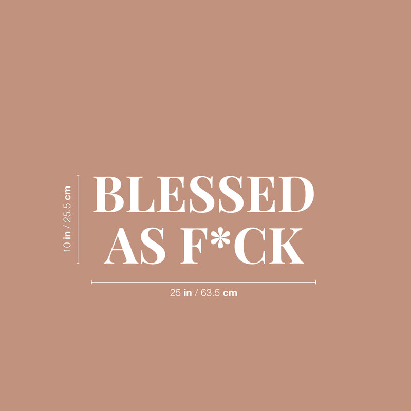 Vinyl Wall Art Decal - Blessed As F*ck - 10" x 25" - Trendy Motivational Fun Positive Adult Quote Sticker For Office Coffee Shop Gym Fitness Home Bedroom Living Room Humor Decor 4