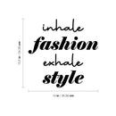 Vinyl Wall Art Decal - Inhale Fashion Exhale Style - 13.5" x 14" - Trendy Lovely Fun Good Vibes Quote Sticker For Home Bedroom Closet Boutique Beauty Saloon Office Coffee Shop Decor 4