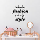 Vinyl Wall Art Decal - Inhale Fashion Exhale Style - 13. Trendy Lovely Fun Good Vibes Quote Sticker For Home Bedroom Closet Boutique Beauty Saloon Office Coffee Shop Decor 2