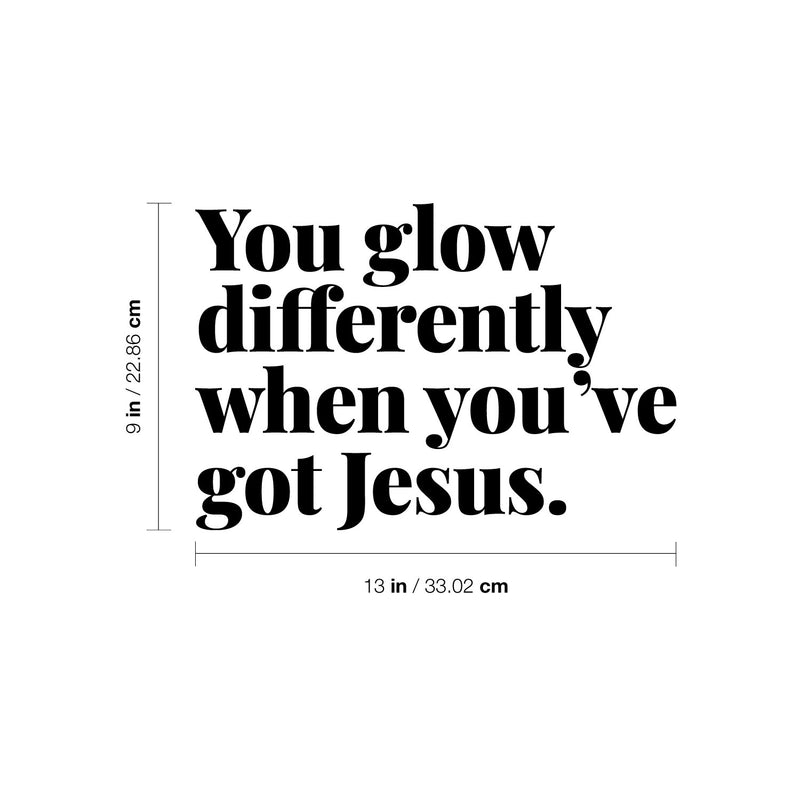 Vinyl Wall Art Decal - You Glow Differently When You've Got Jesus - Modern Inspiring Lovely Faith Quote Sticker For Home Bedroom Living Room Family Room Religious Center Decor 4