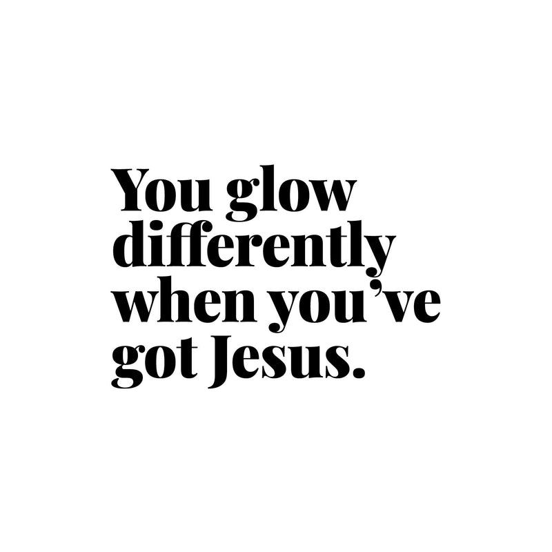 Vinyl Wall Art Decal - You Glow Differently When You've Got Jesus - 9" x 13" - Modern Inspiring Lovely Faith Quote Sticker For Home Bedroom Living Room Family Room Religious Center Decor 1