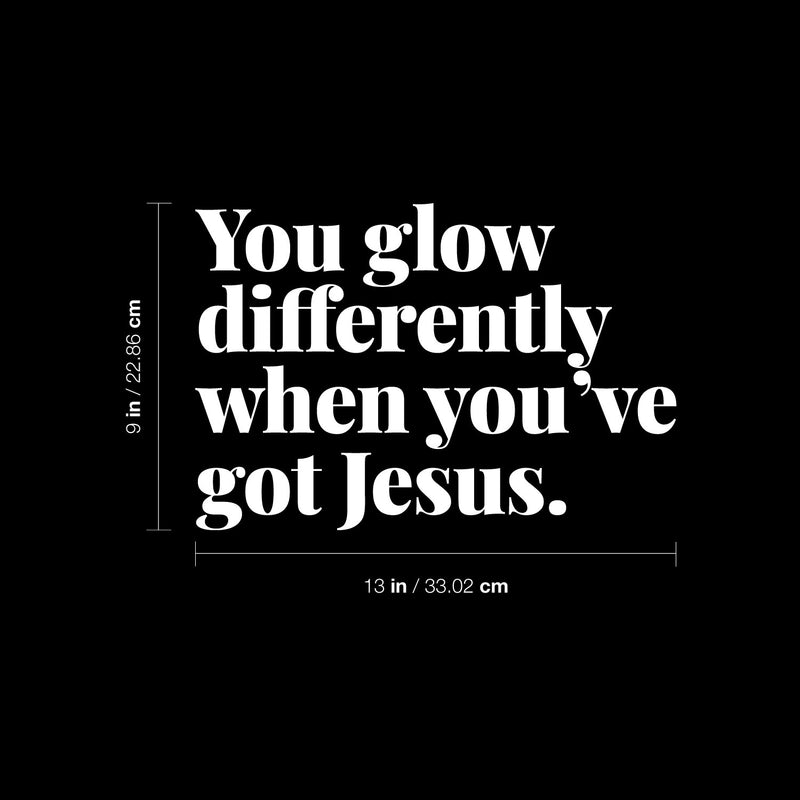 Vinyl Wall Art Decal - You Glow Differently When You've Got Jesus - 9" x 13" - Modern Inspiring Lovely Faith Quote Sticker For Home Bedroom Living Room Family Room Religious Center Decor 4