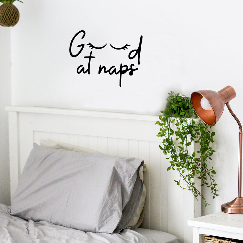 Vinyl Wall Art Decal - Good At Naps - Trendy Lovely Funny Good Vibes Quote Sticker For Home Bedroom Kids Room Nursery Playroom Daycare Closet Boutique Beauty Saloon Decor 2