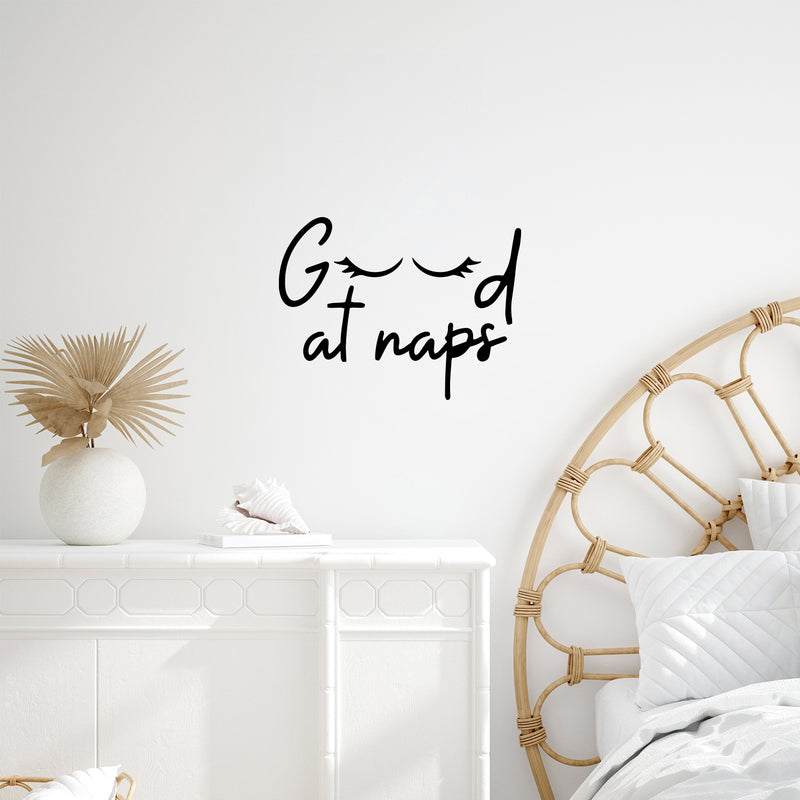 Vinyl Wall Art Decal - Good At Naps - 10" x 13" - Trendy Lovely Funny Good Vibes Quote Sticker For Home Bedroom Kids Room Nursery Playroom Daycare Closet Boutique Beauty Saloon Decor 3