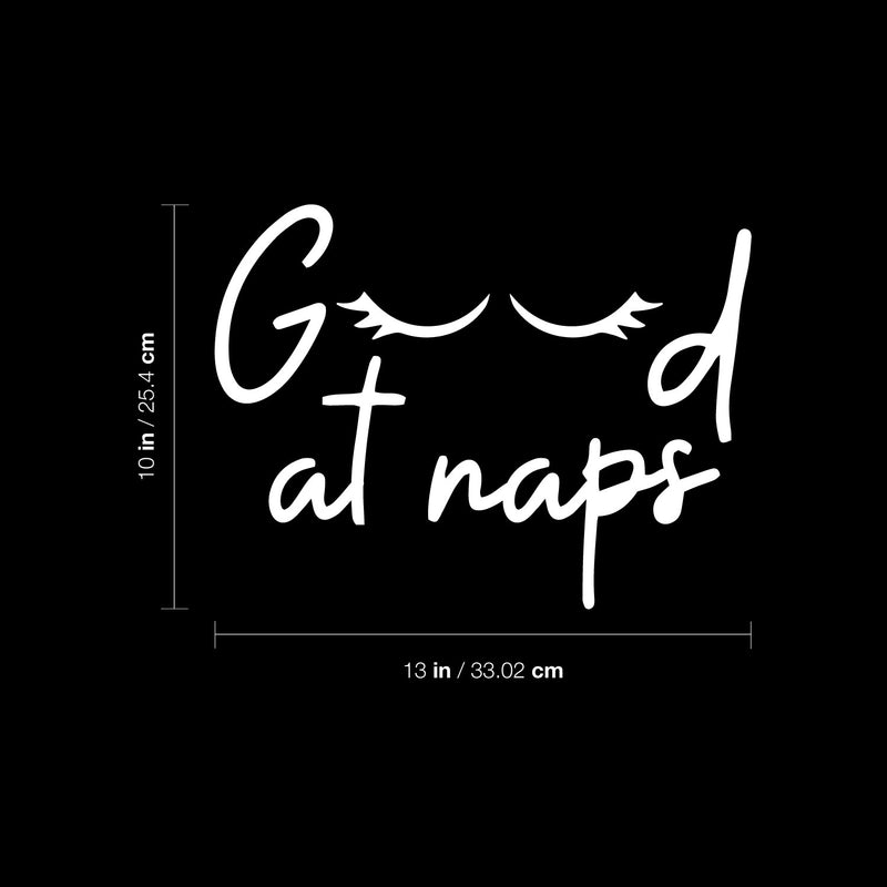 Vinyl Wall Art Decal - Good At Naps - 10" x 13" - Trendy Lovely Funny Good Vibes Quote Sticker For Home Bedroom Kids Room Nursery Playroom Daycare Closet Boutique Beauty Saloon Decor 4