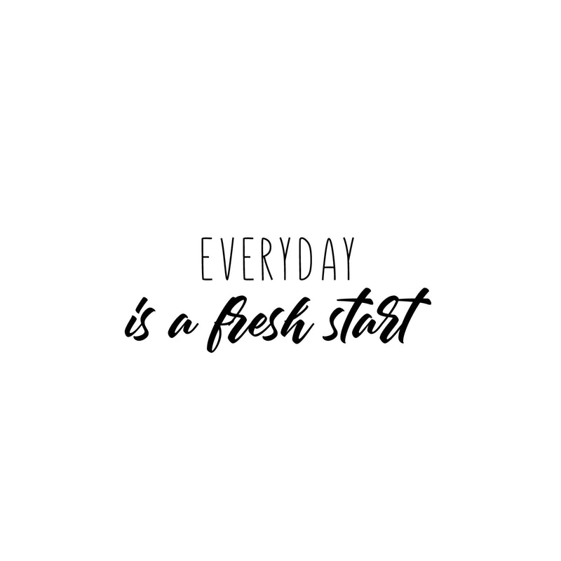 Vinyl Wall Art Decal - Everyday Is A Fresh Start - 9.5" x 25" - Modern Fun Inspirational Good Vibes Quote Sticker For Home Bedroom Living Room School Office Coffee Shop Gym Fitness Decor 1