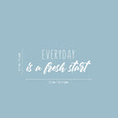 Vinyl Wall Art Decal - Everyday Is A Fresh Start - 9.5" x 25" - Modern Fun Inspirational Good Vibes Quote Sticker For Home Bedroom Living Room School Office Coffee Shop Gym Fitness Decor 4