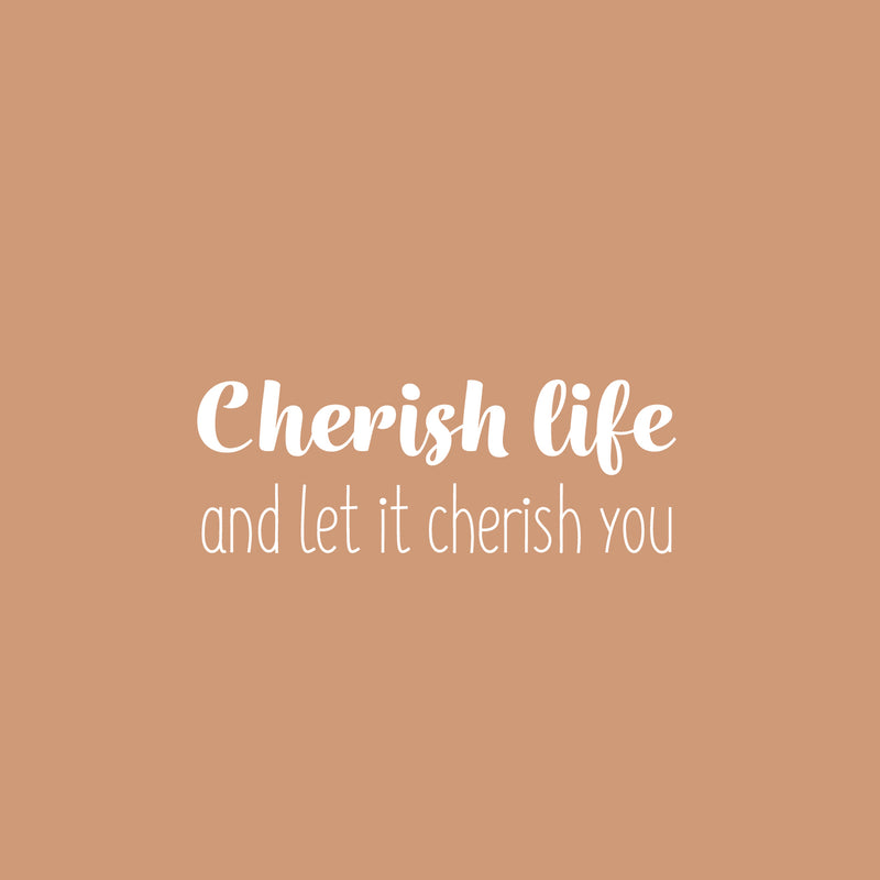 Vinyl Wall Art Decal - Cherish Life And Let It Cherish You - 25" x 9" - Modern Inspirational Quote Sticker For Home Office Bedroom Living Room Decor 1