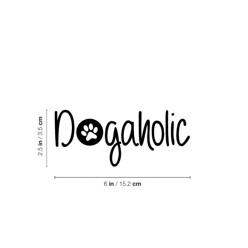 Vinyl Wall Art Decal - Dogaholic - - Paw Shape Bumper Sticker For Dog Lovers Car Window Thermos Coffee Mug Luggage Office Notebook Laptop Funny Dogs Quote Decor 4