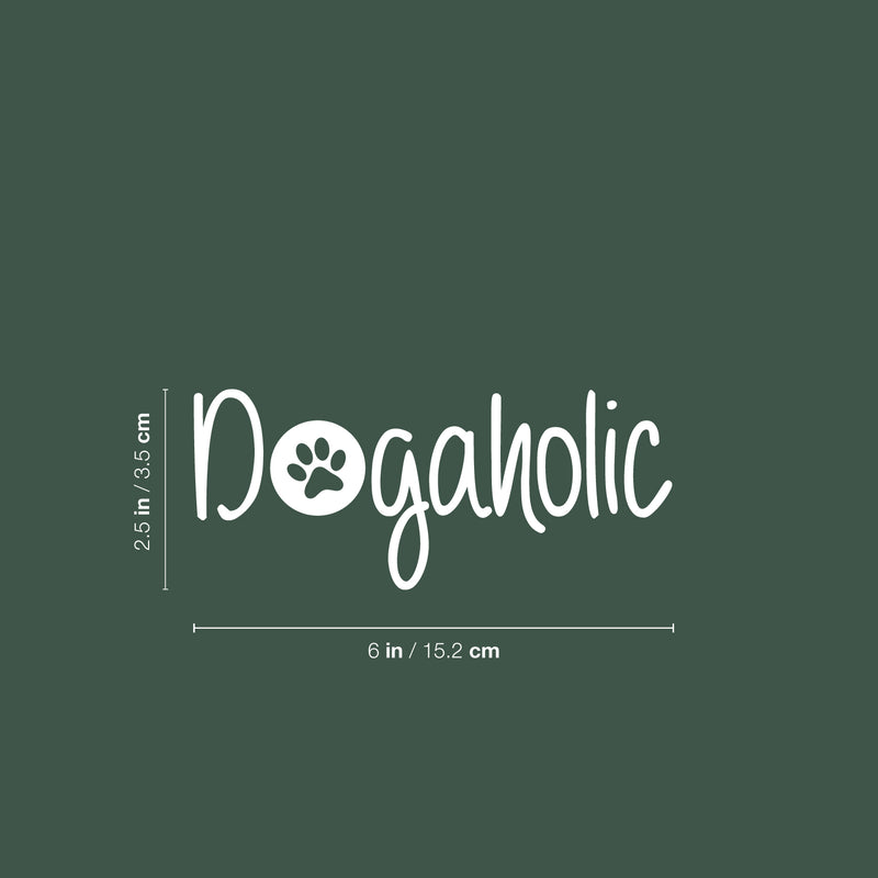 Vinyl Wall Art Decal - Dogaholic - 6" x 2.5" - Paw Shape Bumper Sticker For Dog Lovers Car Window Thermos Coffee Mug Luggage Office Notebook Laptop Funny Dogs Quote Decor 4