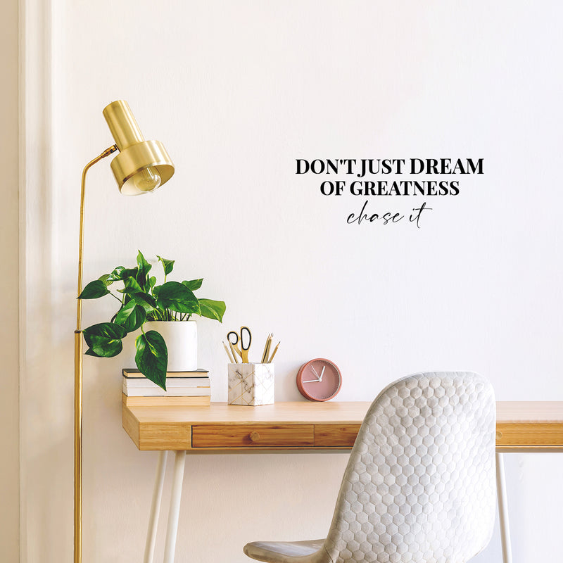 Vinyl Wall Art Decal - Don't Just Dream Of Greatness Chase It - 9.5" x 25" - Trendy Motivational Positive Lifestyle Quote Sticker For Home Bedroom School Office Coffee Shop Decor 2