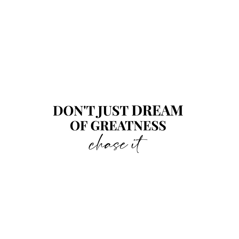 Vinyl Wall Art Decal - Don't Just Dream Of Greatness Chase It - 9. Trendy Motivational Positive Lifestyle Quote Sticker For Home Bedroom School Office Coffee Shop Decor 1