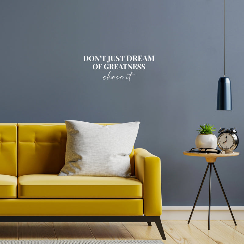 Vinyl Wall Art Decal - Don't Just Dream Of Greatness Chase It - 9.5" x 25" - Trendy Motivational Positive Lifestyle Quote Sticker For Home Bedroom School Office Coffee Shop Decor 3