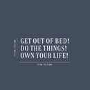 Vinyl Wall Art Decal - Get Out Of Bed! Do The Things! Own Your Life! - 10.5" x 25" - Trendy Motivational Positive Lifestyle Quote Sticker For Home School Office Coffee Shop Gym Fitness Decor 4