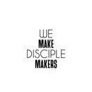 Vinyl Wall Art Decal - We Make Disciple Makers - 16.5" x 16.5" - Trendy Motivational Positive Healthy Quote Sticker For Home Bedroom School Classroom Office Gym Fitness Lifestyle Decor 1