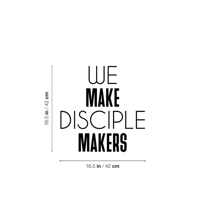 Vinyl Wall Art Decal - We Make Disciple Makers - 16.5" x 16.5" - Trendy Motivational Positive Healthy Quote Sticker For Home Bedroom School Classroom Office Gym Fitness Lifestyle Decor 4