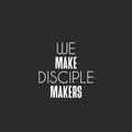 Vinyl Wall Art Decal - We Make Disciple Makers - 16.5" x 16.5" - Trendy Motivational Positive Healthy Quote Sticker For Home Bedroom School Classroom Office Gym Fitness Lifestyle Decor 1