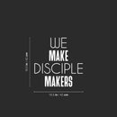 Vinyl Wall Art Decal - We Make Disciple Makers - 16.5" x 16.5" - Trendy Motivational Positive Healthy Quote Sticker For Home Bedroom School Classroom Office Gym Fitness Lifestyle Decor 4