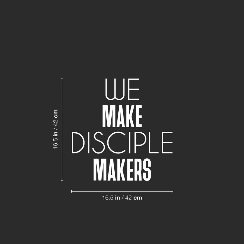 Vinyl Wall Art Decal - We Make Disciple Makers - 16.5" x 16.5" - Trendy Motivational Positive Healthy Quote Sticker For Home Bedroom School Classroom Office Gym Fitness Lifestyle Decor 4